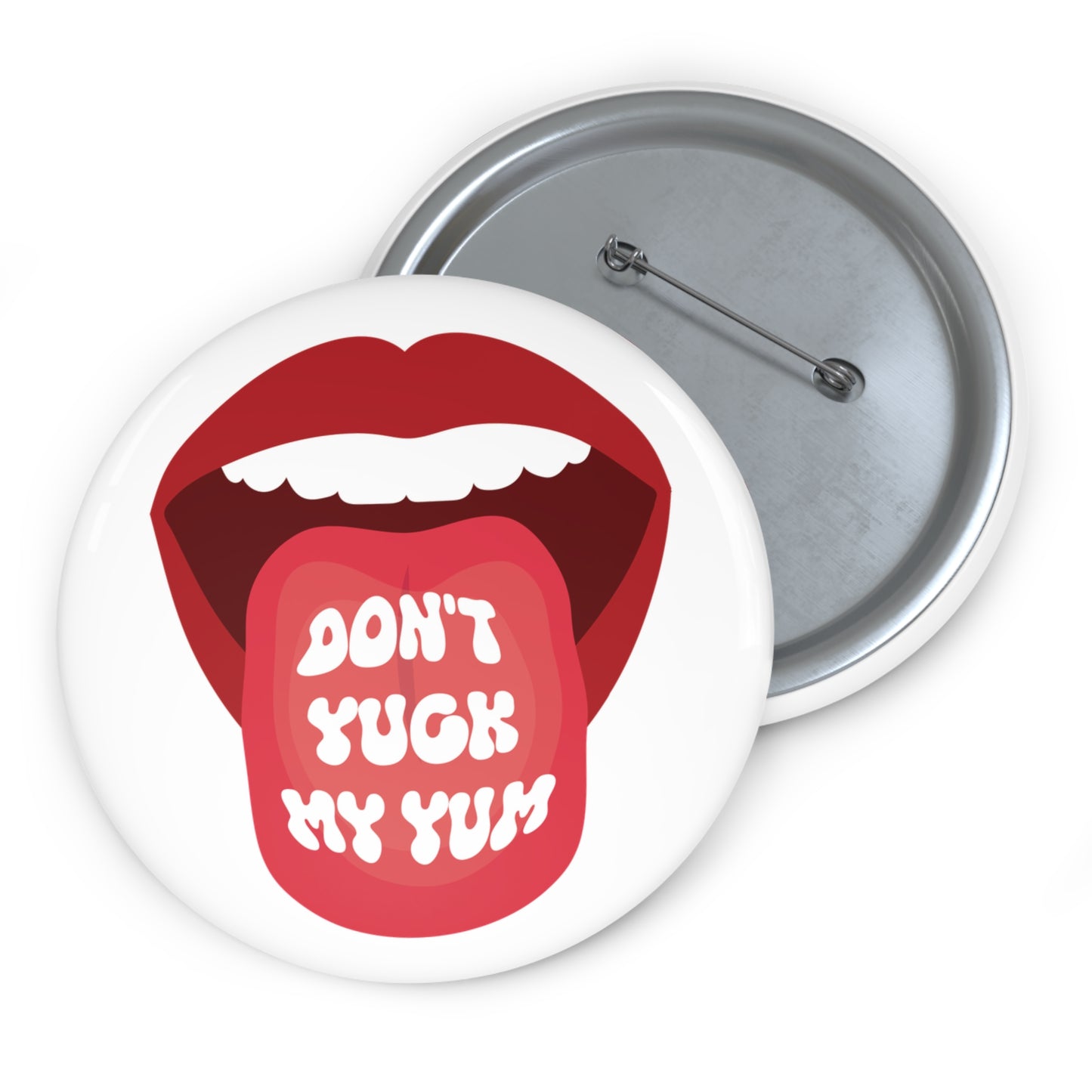 Don't Yuck My Yum Button Pin