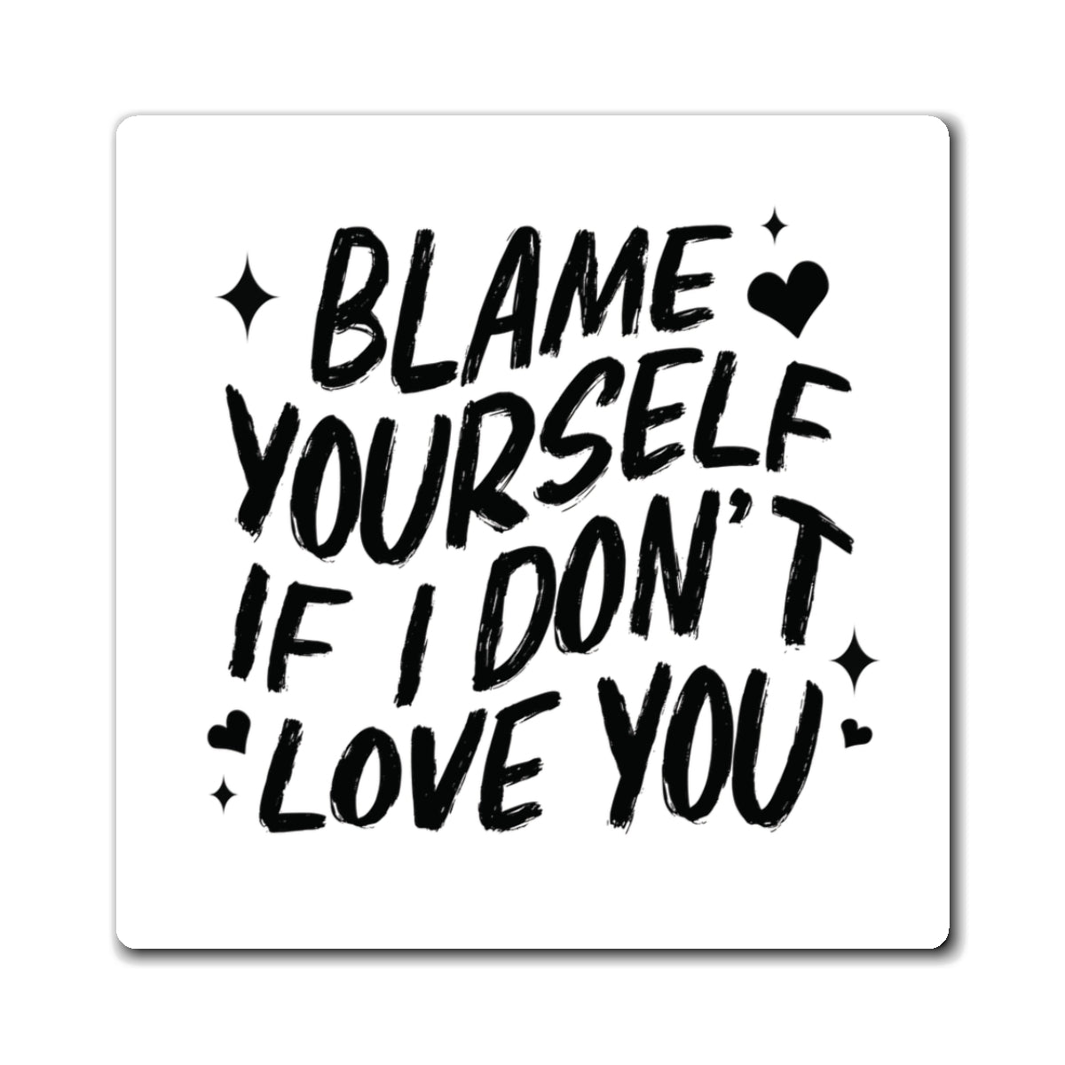 Blame Yourself Magnet