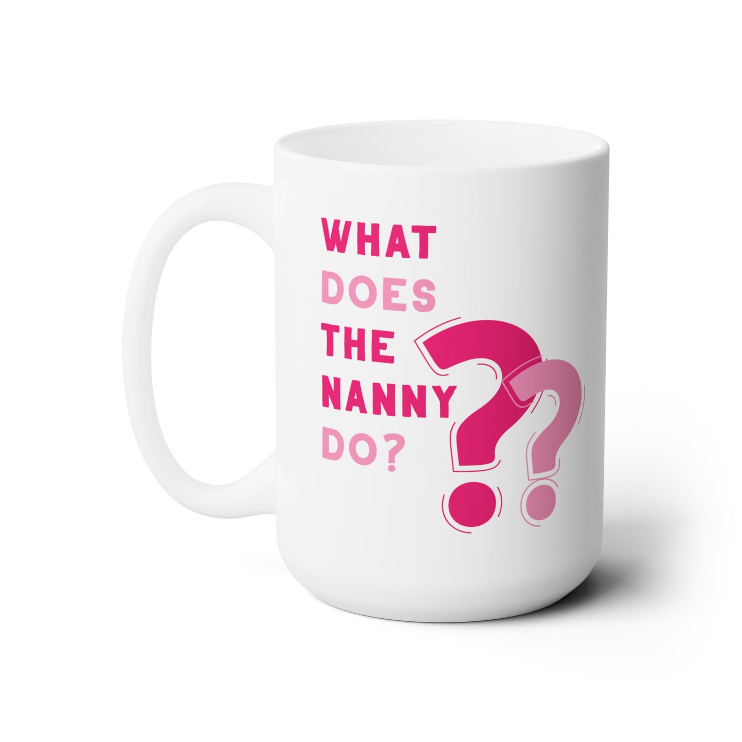 What Does The Nanny Do Mug (Pink)