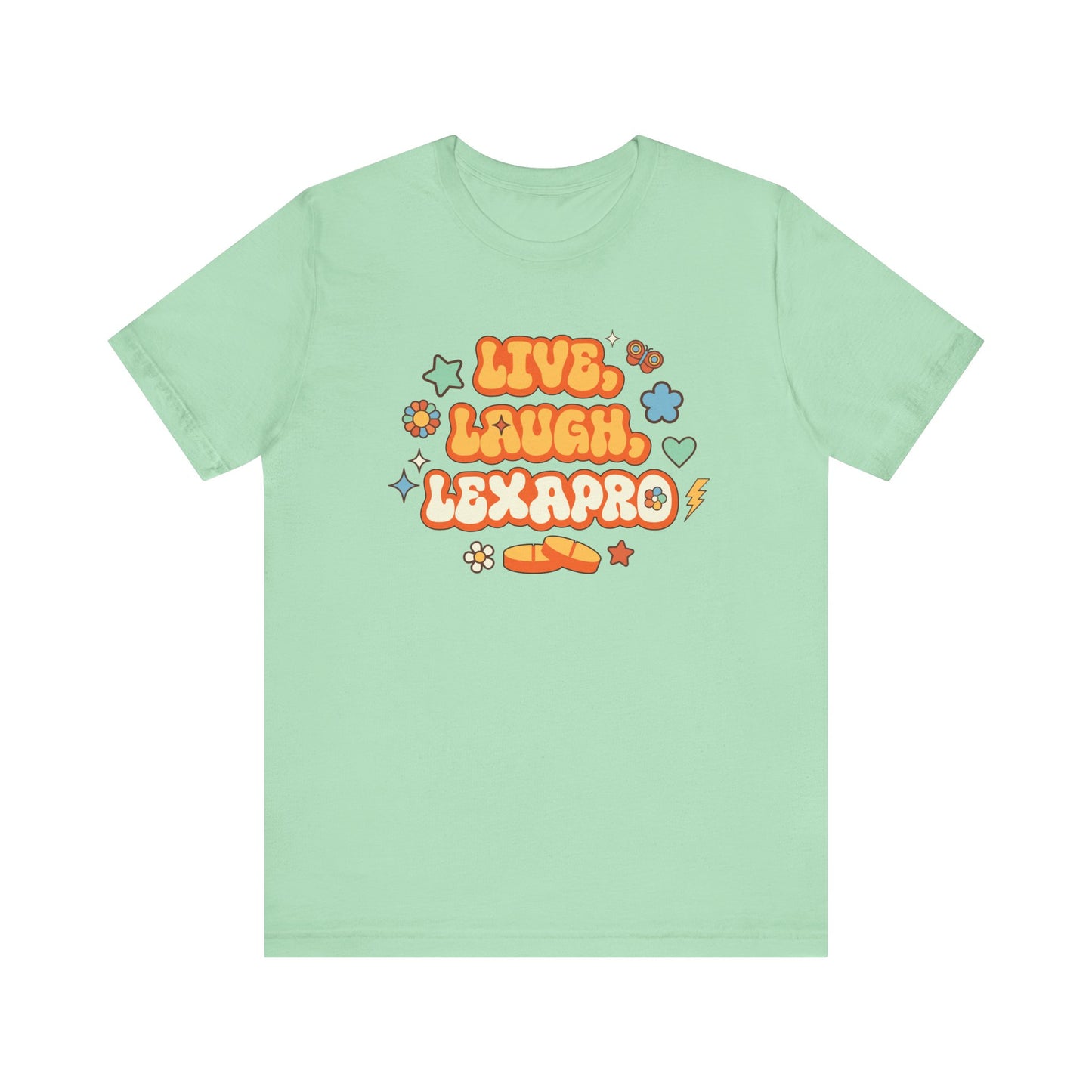 Live, Laugh, Lexapro T-Shirt