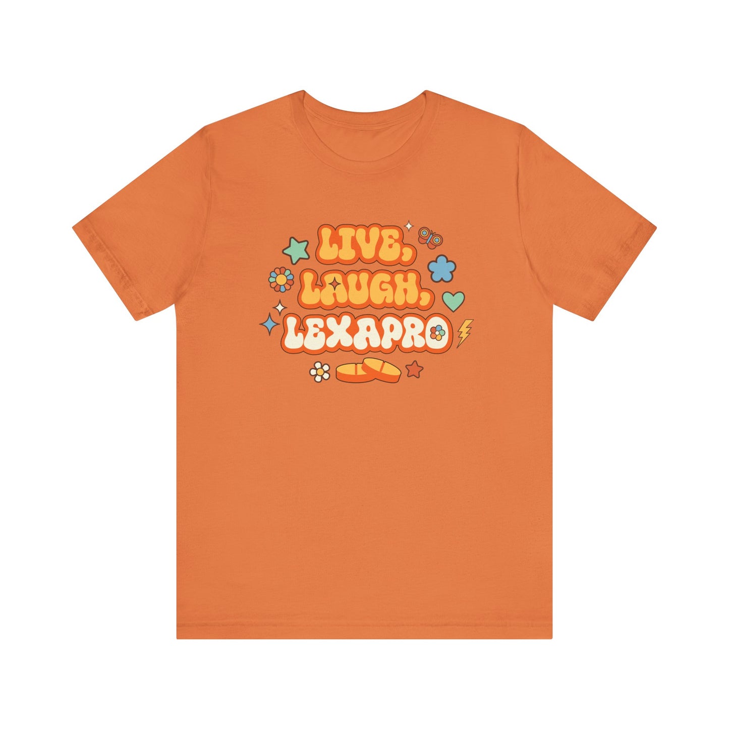 Live, Laugh, Lexapro T-Shirt