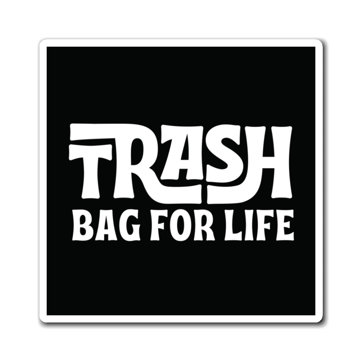 Trash Bag For Life Magnet