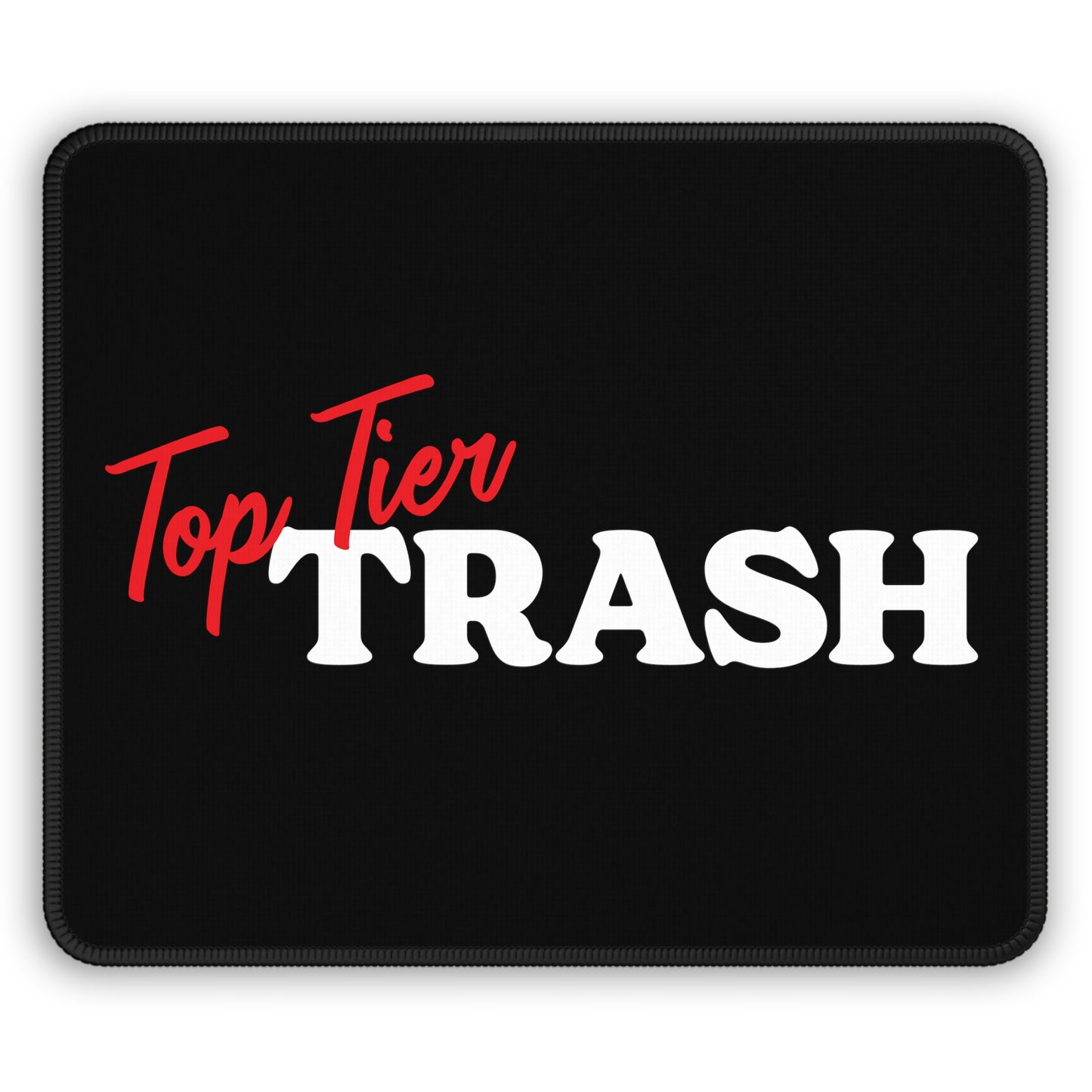 Top Tier Trash Mouse Pad