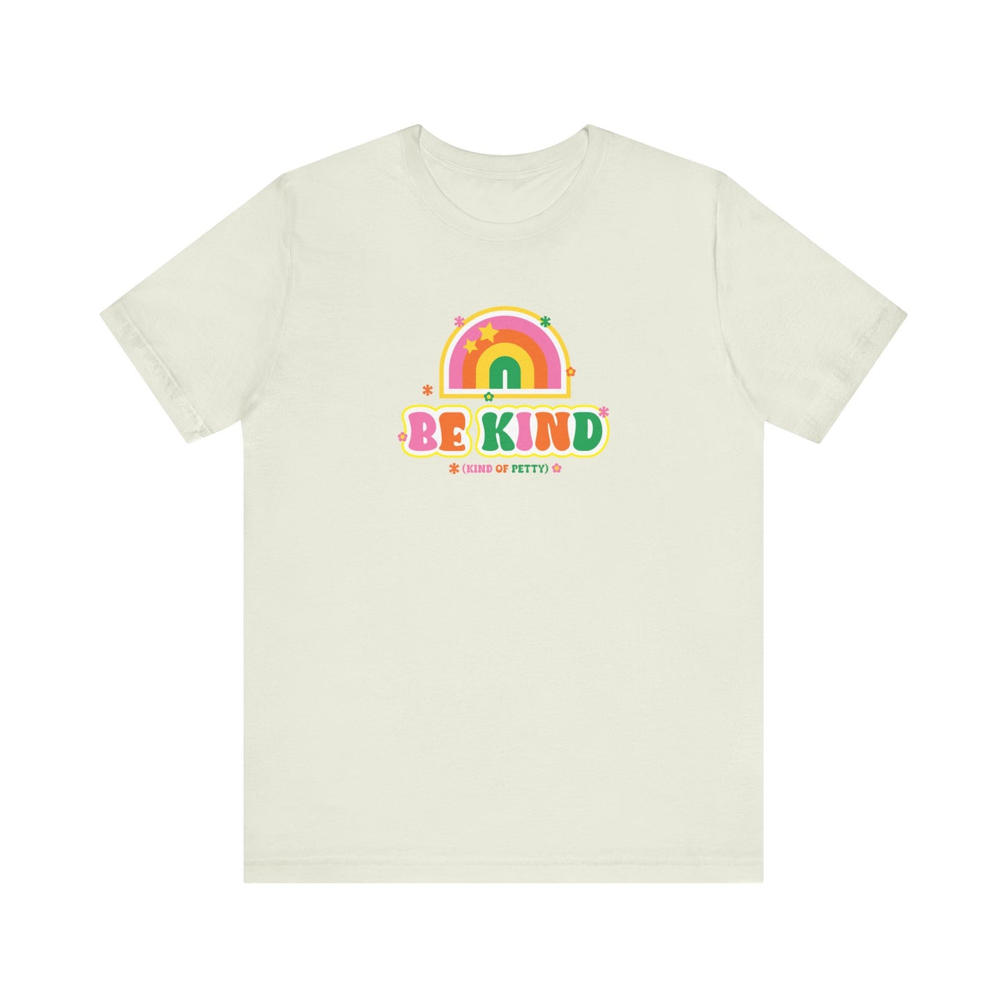 Be Kind (of petty) T-shirt