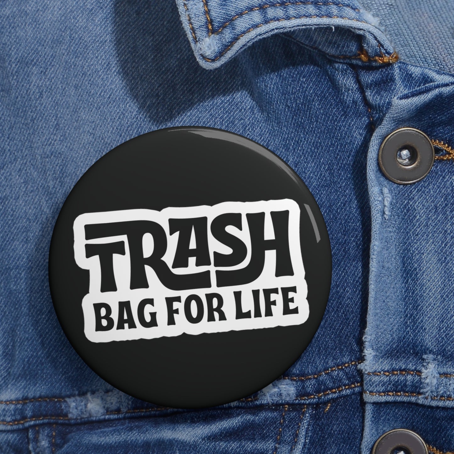 Trash Bag For Life Button Pin