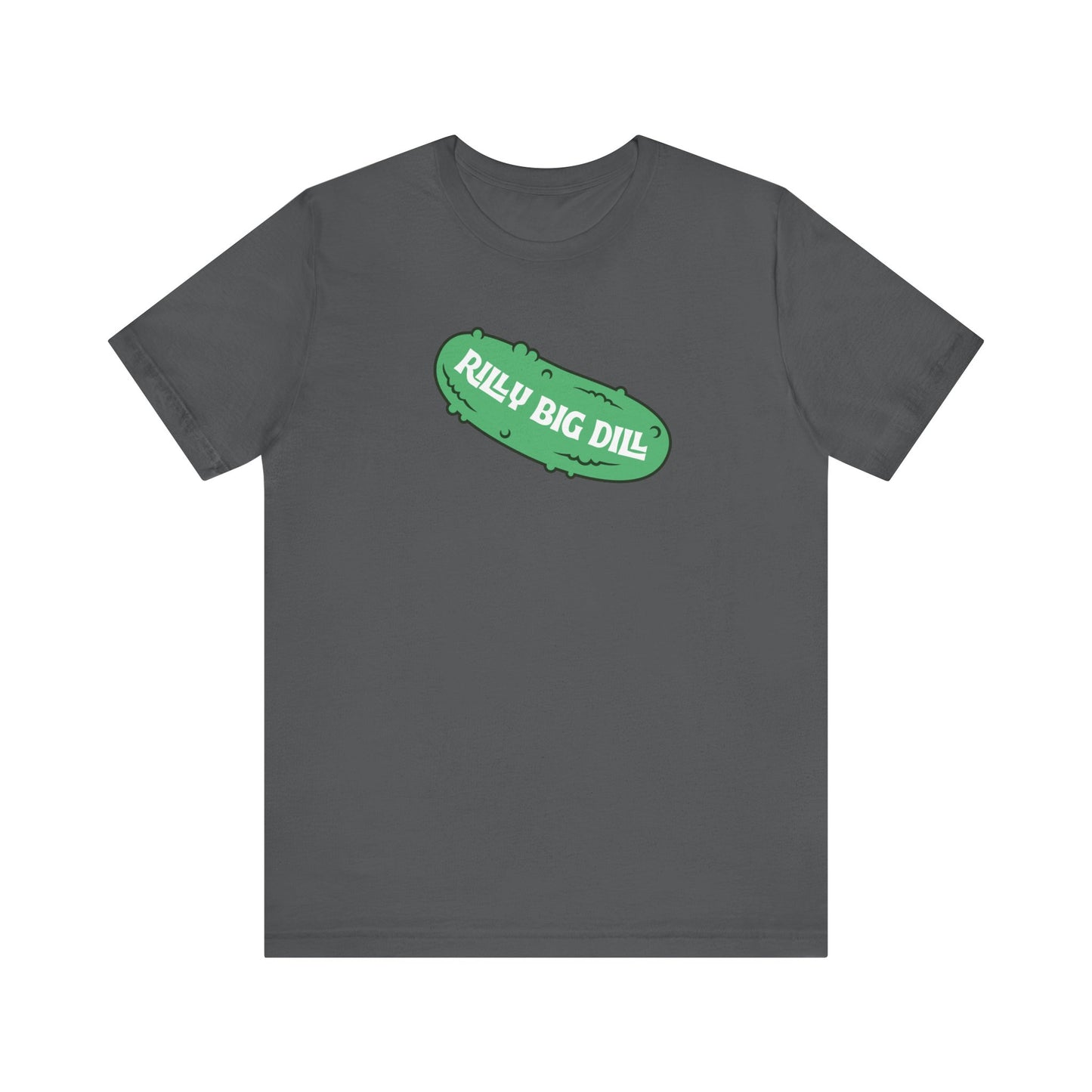 Rilly Big Dill T-Shirt