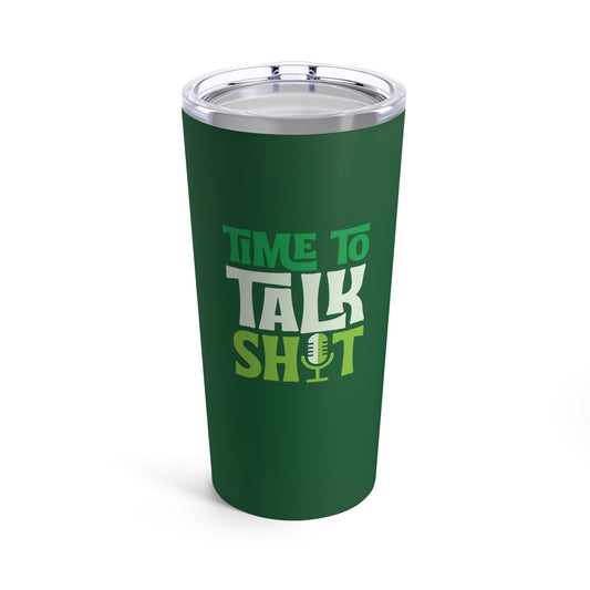 Time To Talk Shit Tumbler (Green)