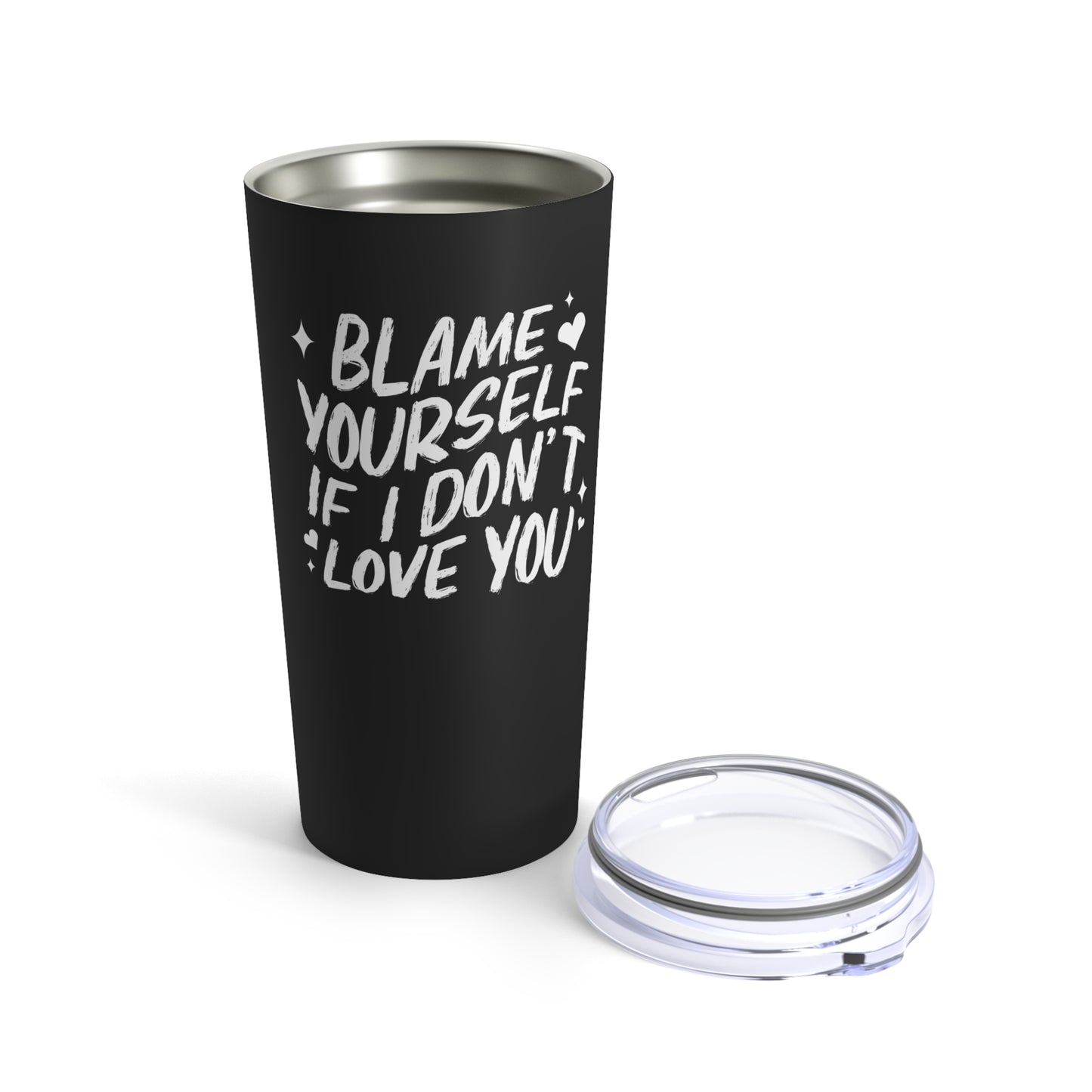 Blame Yourself Tumbler