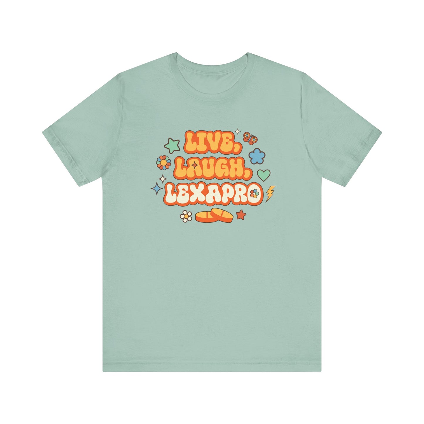 Live, Laugh, Lexapro T-Shirt