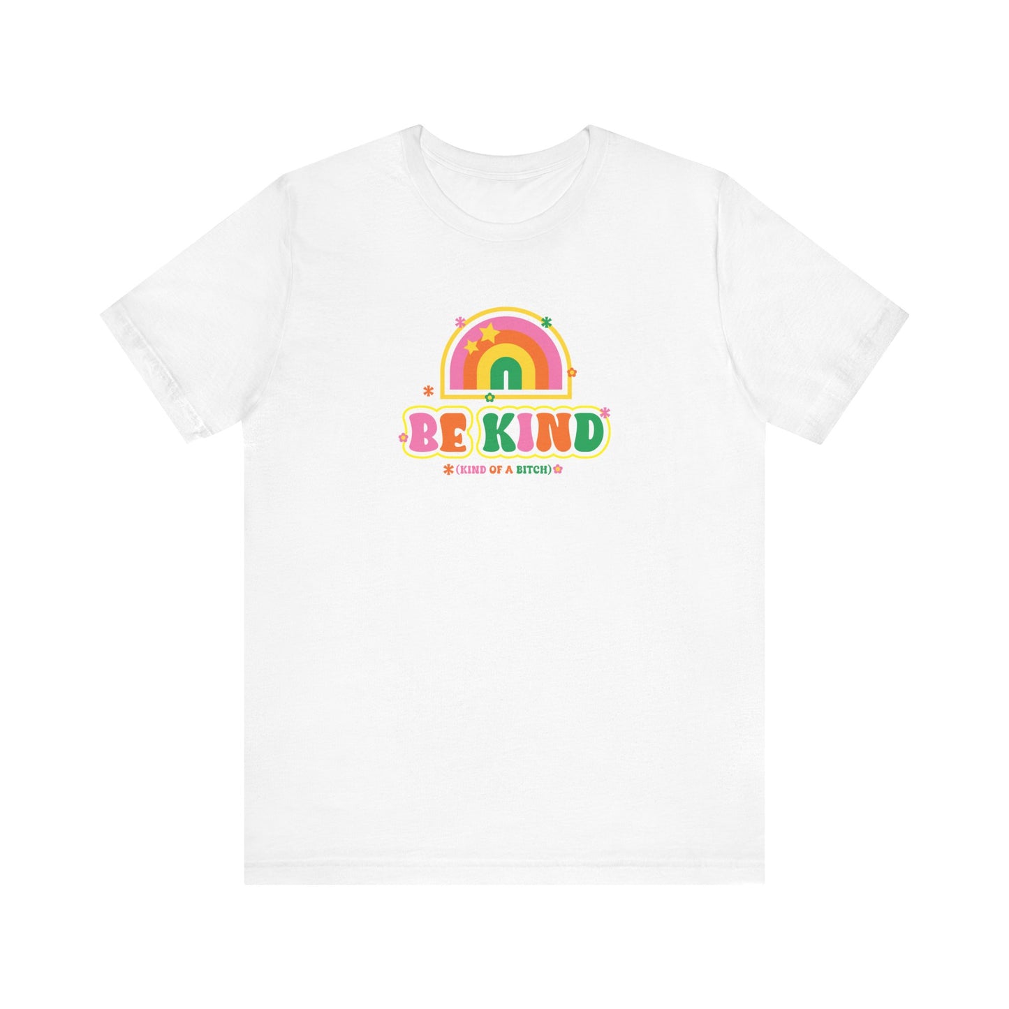 Be Kind (of a bitch) T-shirt