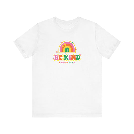 Be Kind (of a bitch) T-shirt