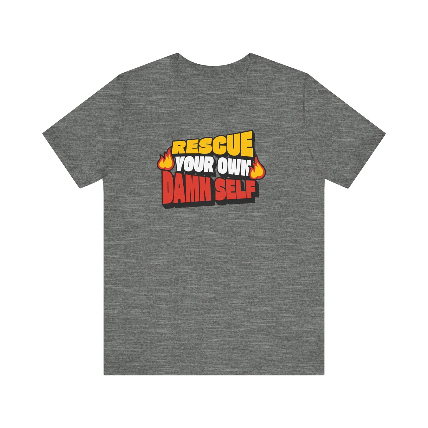 Rescue Your Own Damn Self T-Shirt (Color)