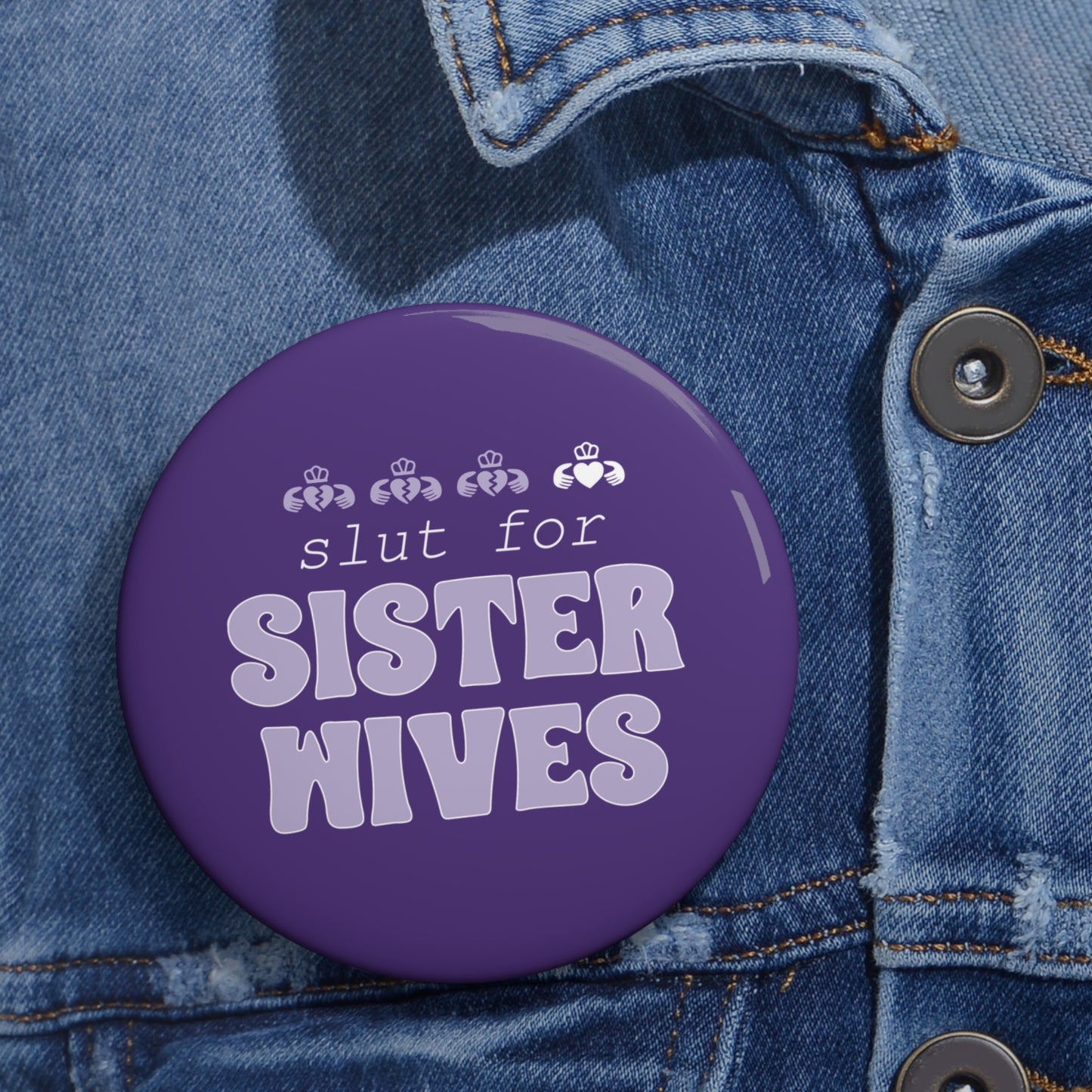 Slut For Sister Wives Button Pin