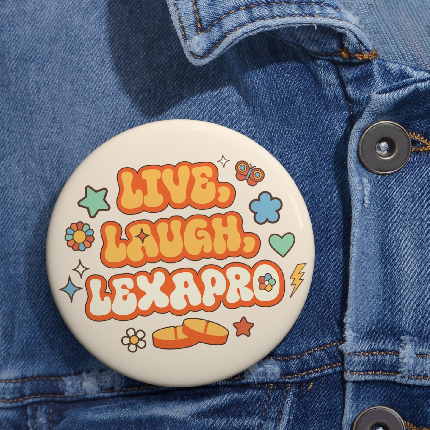 Live, Laugh, Lexapro Button Pins