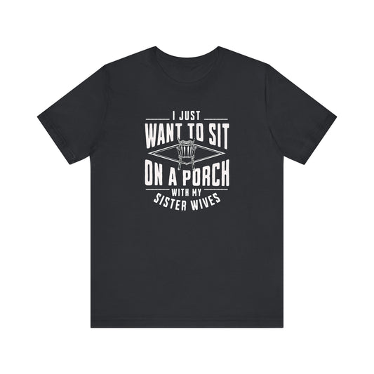 Sister Wives Porch T-shirt