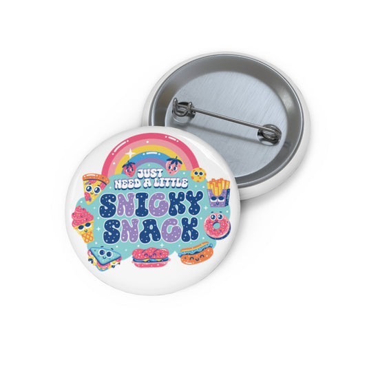 Just Need A Snicky Snack Button Pins