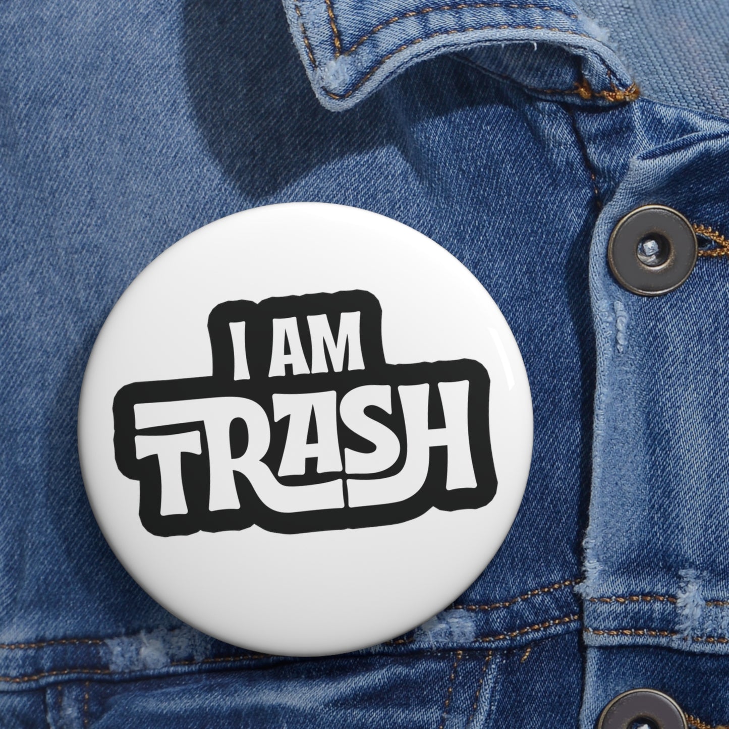 I Am Trash Button Pin