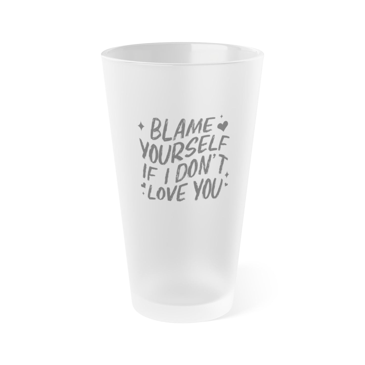 Blame Yourself Frosted Pint Glass