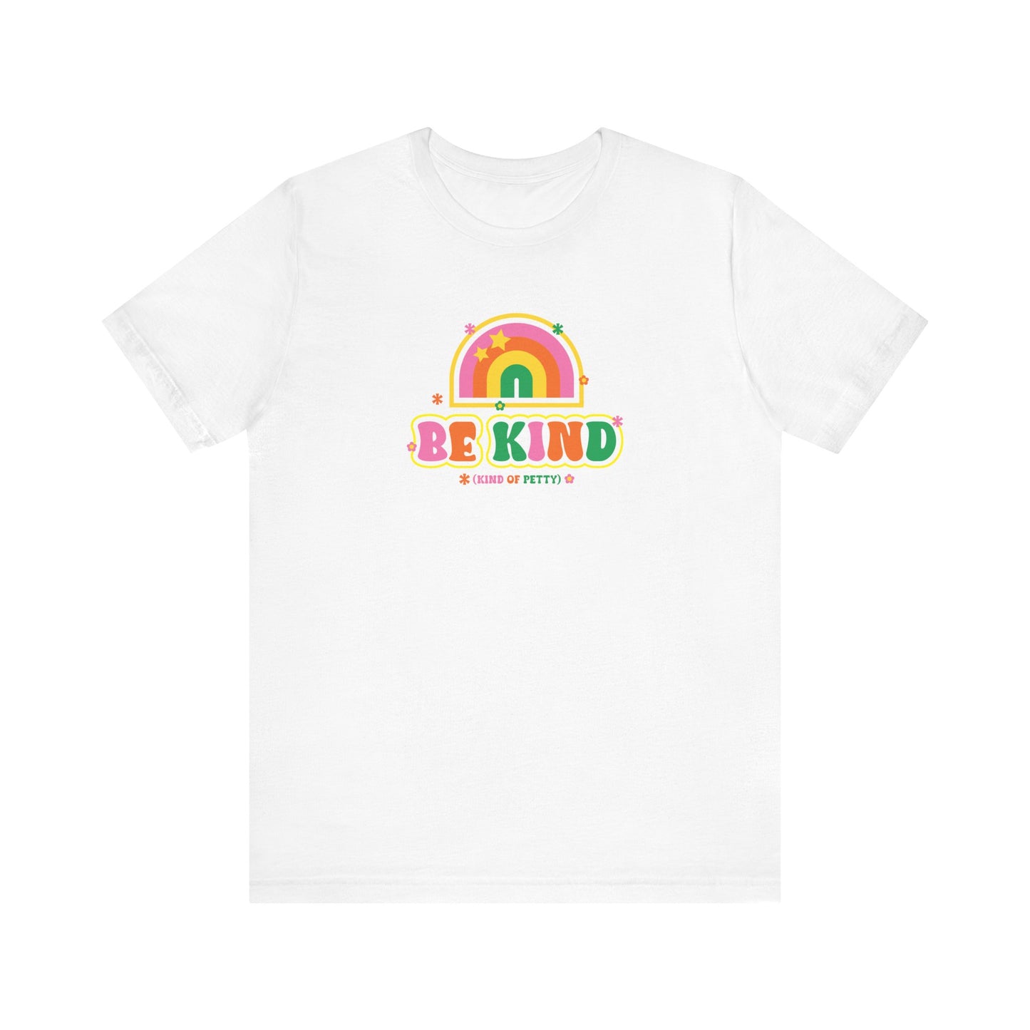 Be Kind (of petty) T-shirt