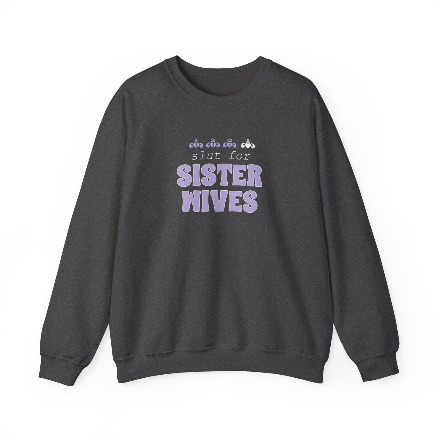 Slut For Sister Wives Crewneck