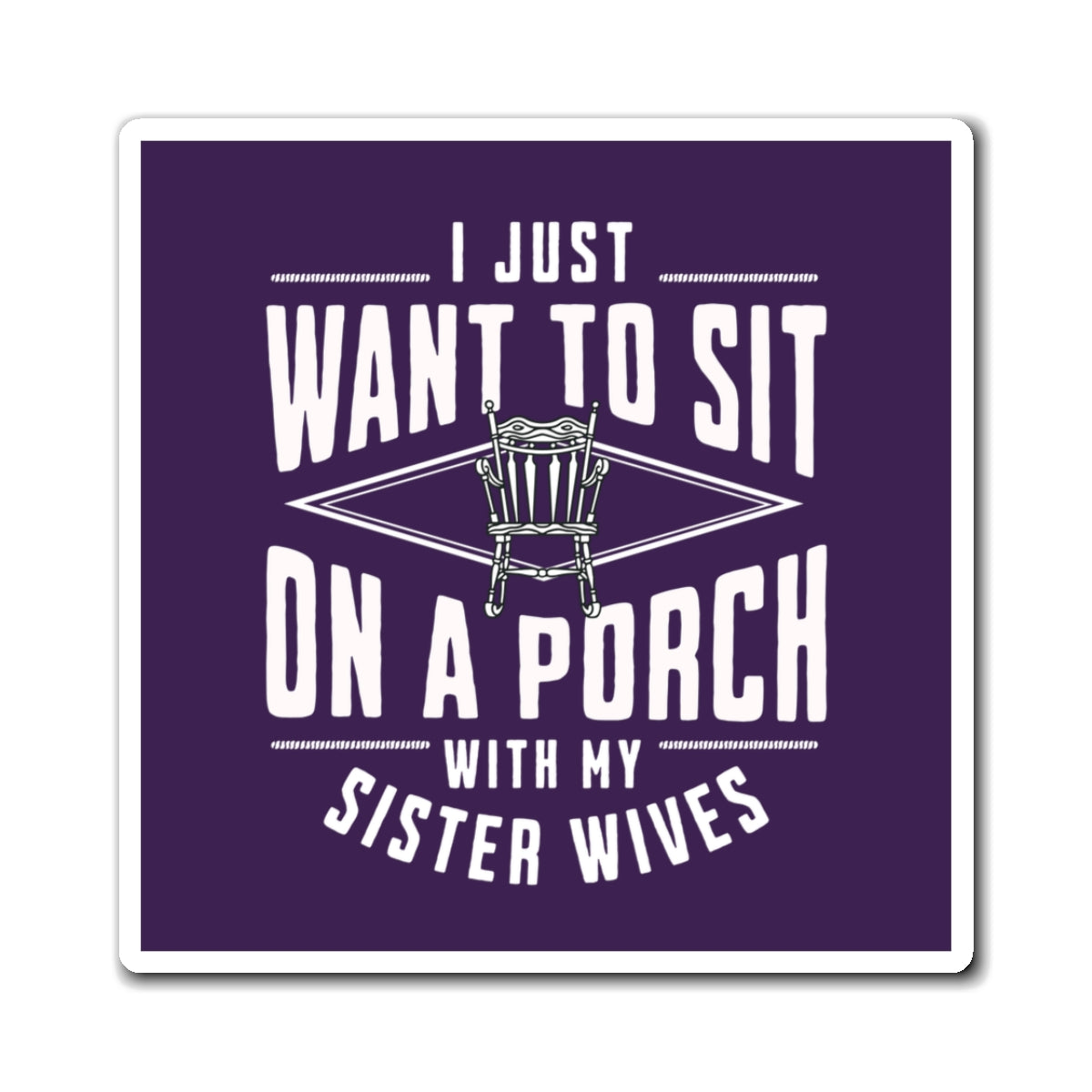 Sister Wives Porch Magnet