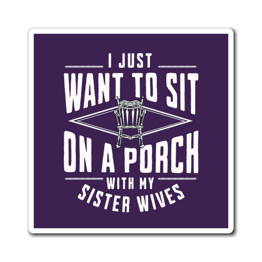 Sister Wives Porch Magnet