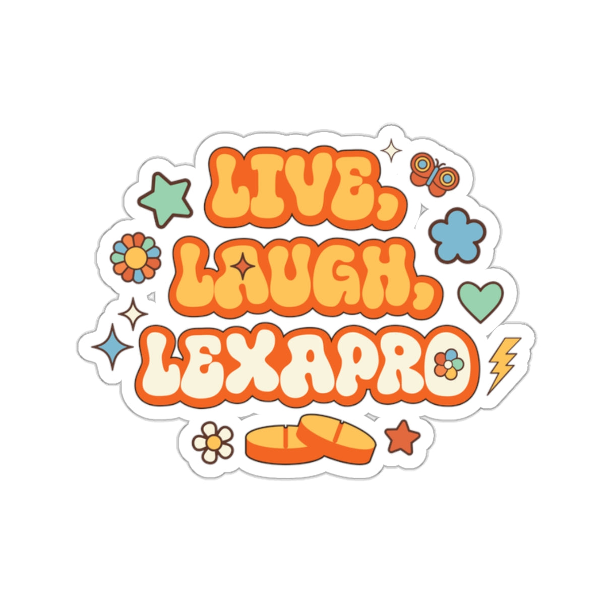 Live, Laugh, Lexapro Sticker