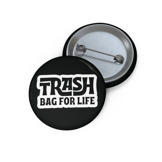 Trash Bag For Life Button Pin