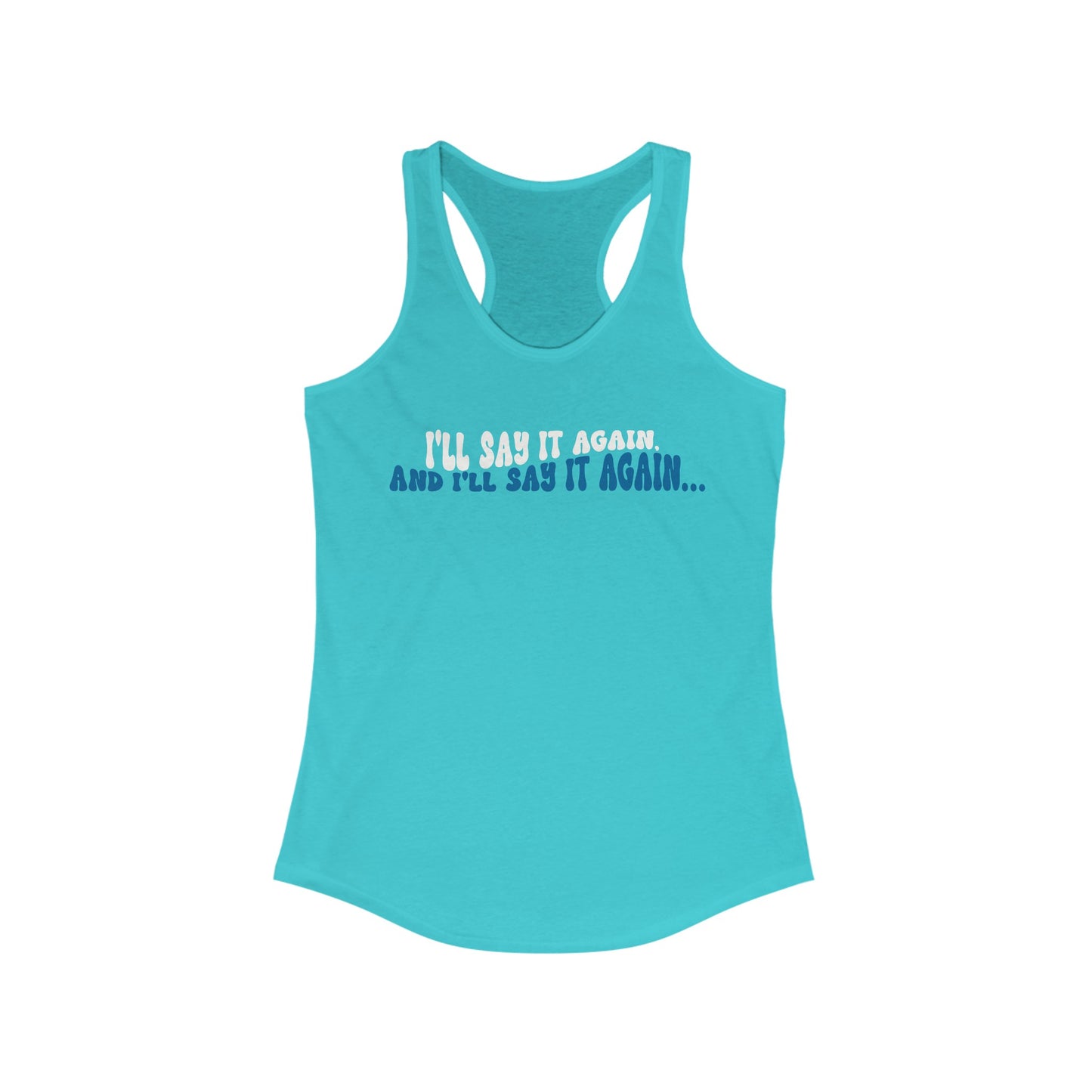 Ill Say it Again Women's Racerback Tank