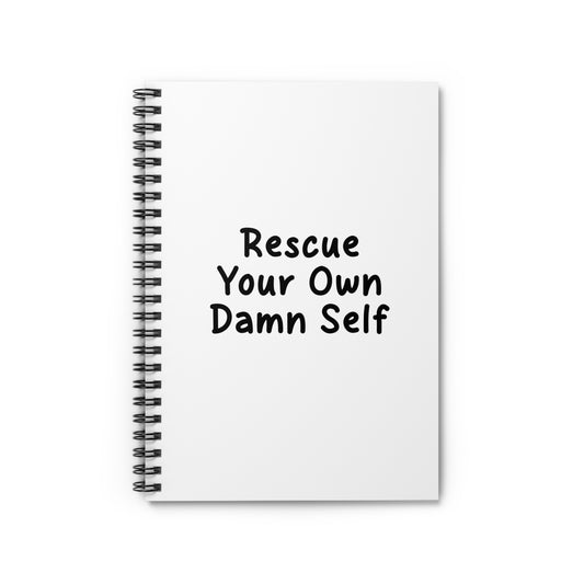 Rescue Your Own Damn Self (Janelle's Version) Spiral Notebook