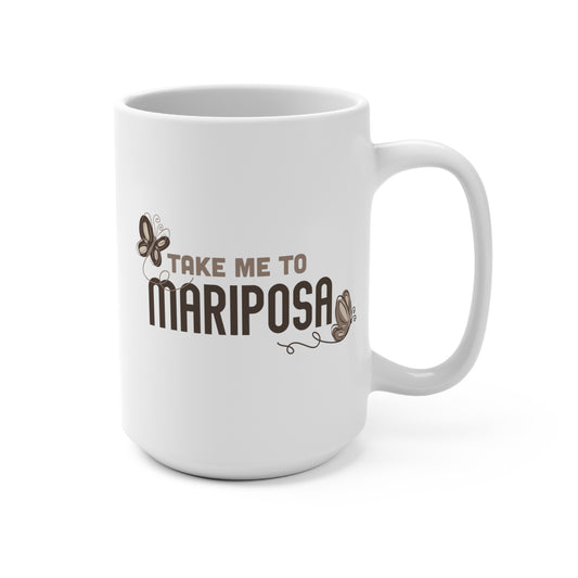 Take Me To Mariposa Mug