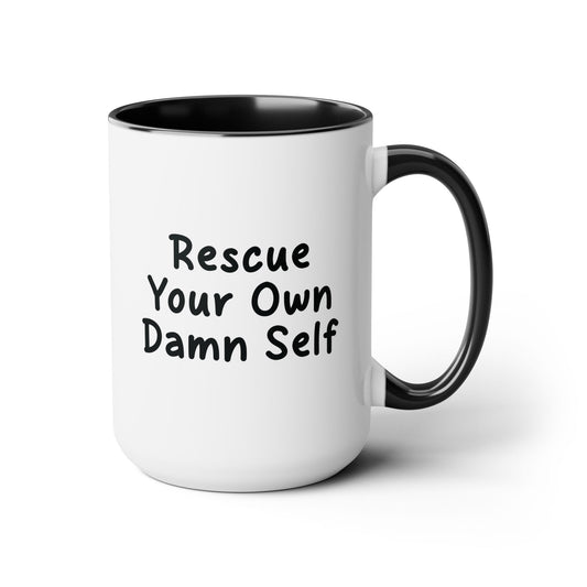 Rescue Your Own Damn Self Mug (Janelle's Version)