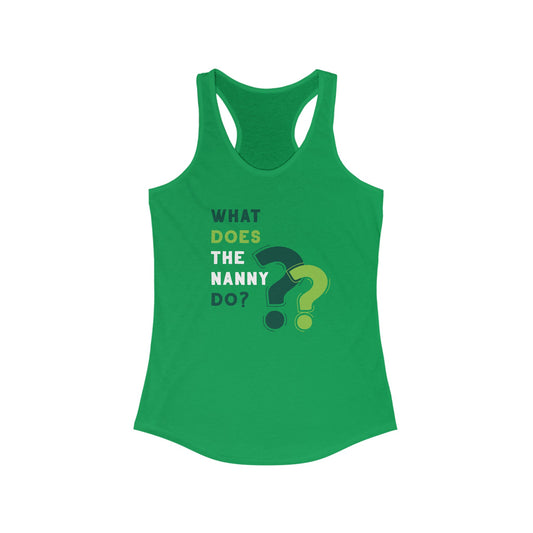 What Does The Nanny Do Women's Racerback Tank