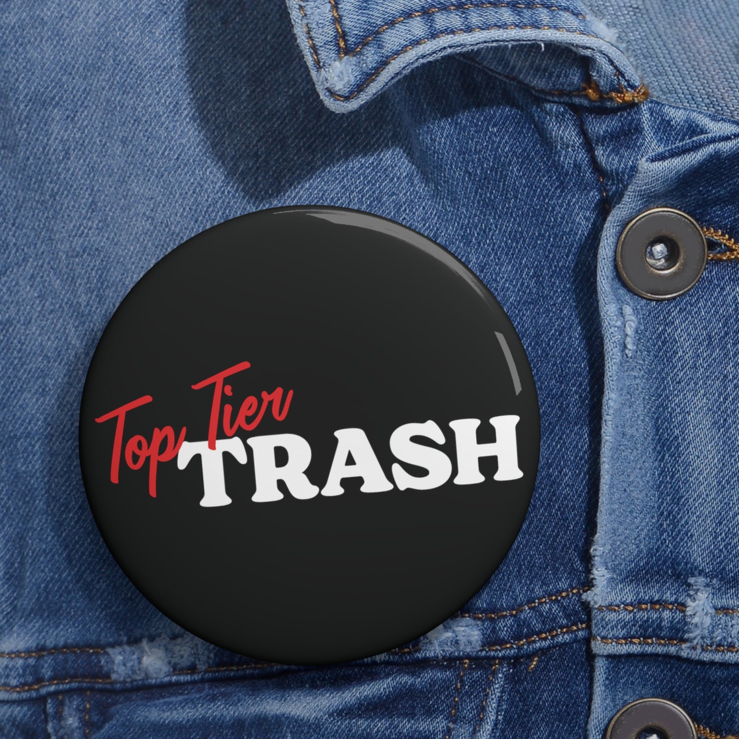 Top Tier Trash Button Pin