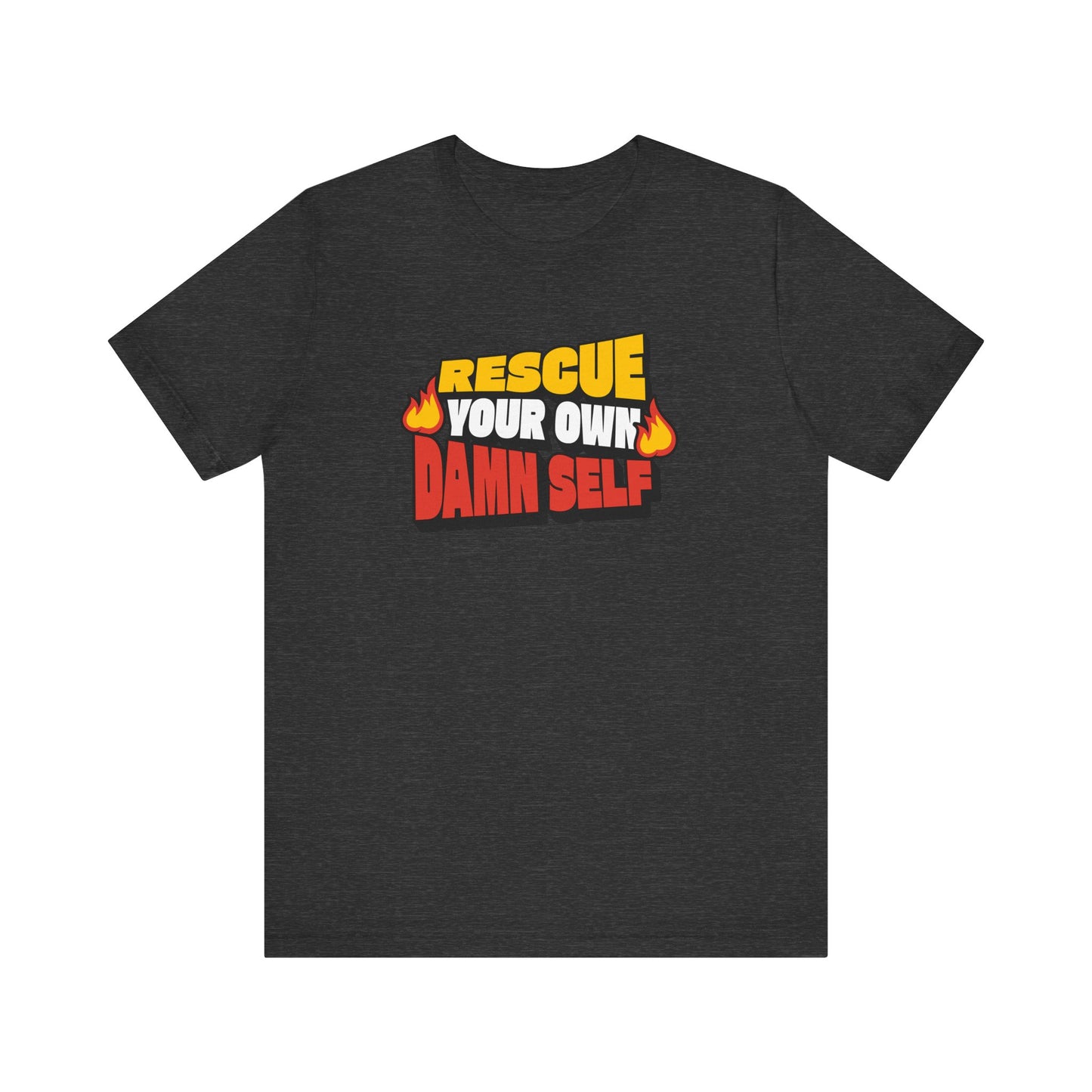 Rescue Your Own Damn Self T-Shirt (Color)