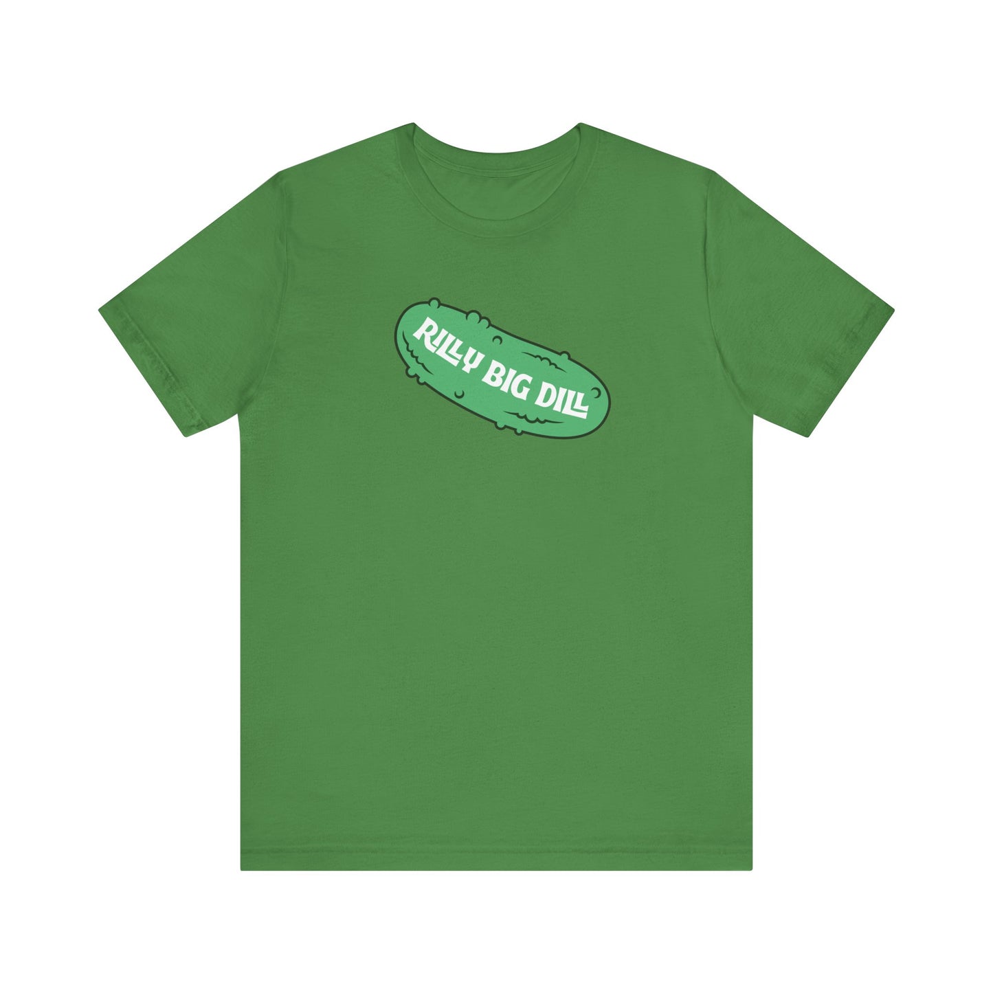 Rilly Big Dill T-Shirt