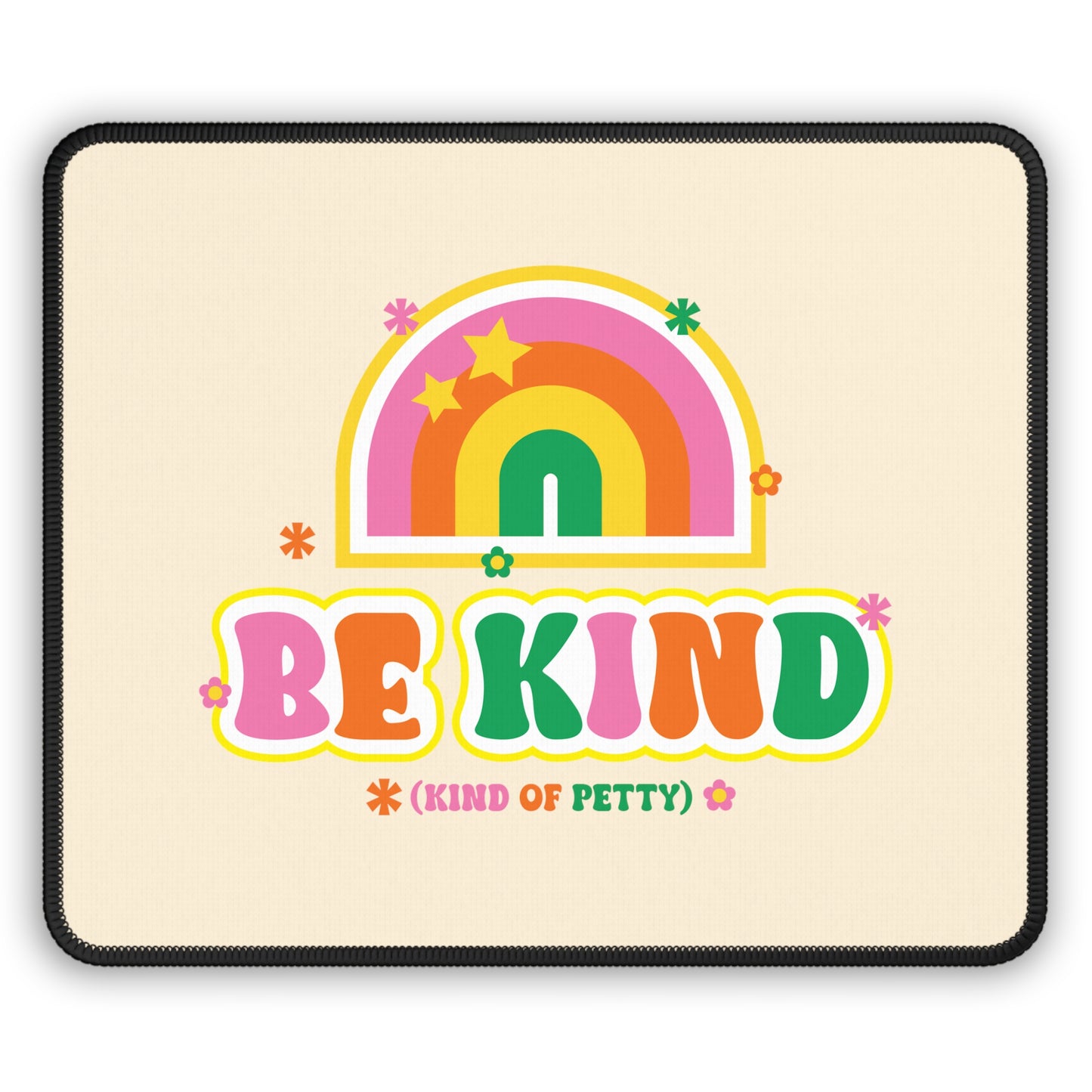 Be Kind (of petty) Mouse Pad