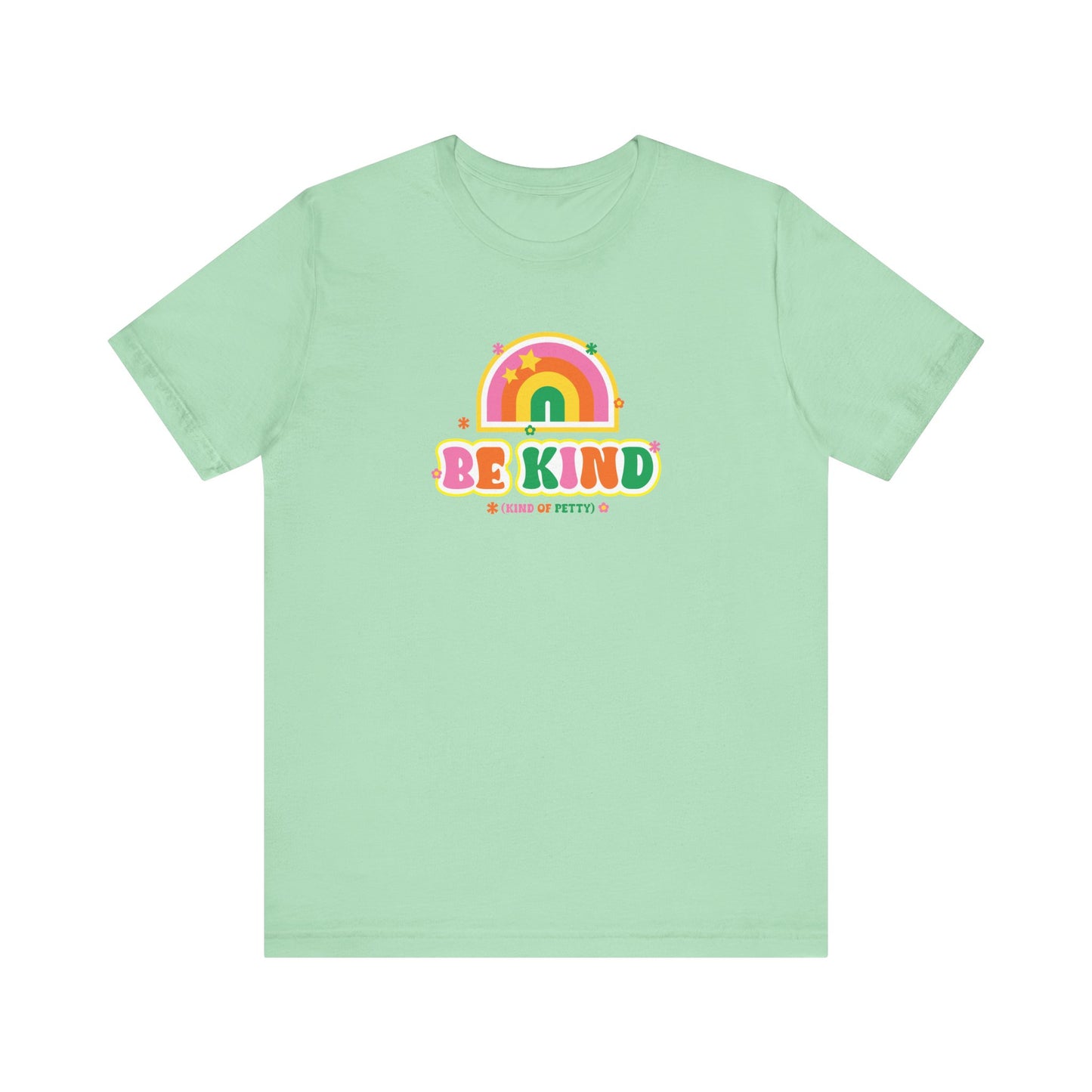 Be Kind (of petty) T-shirt