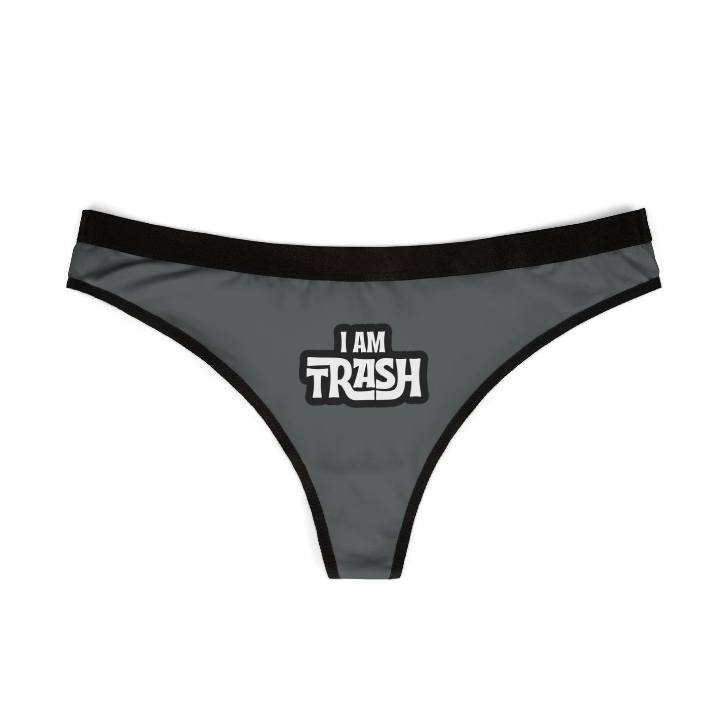 I Am Trash Thong Panties