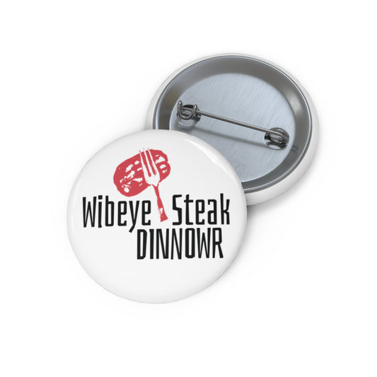 Wibeye Steak Dinnowr Button Pin