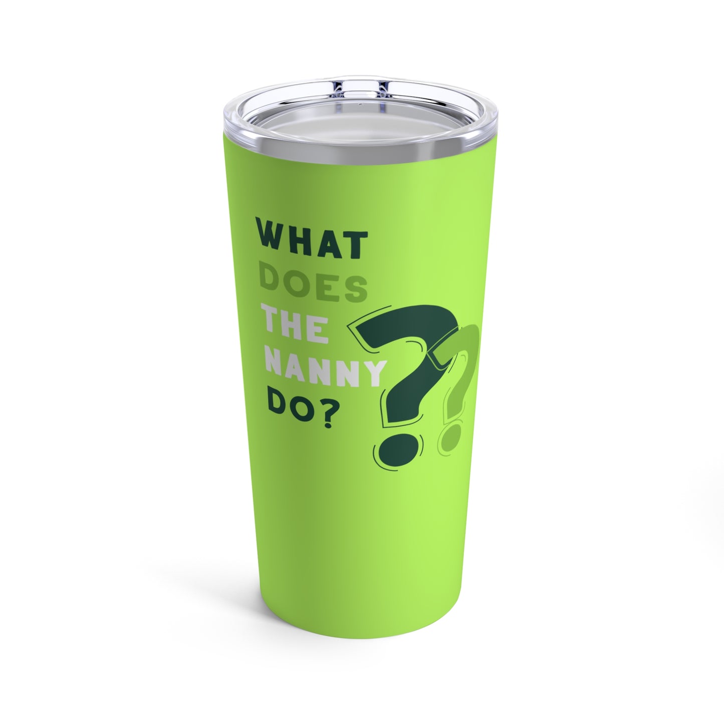 What Does The Nanny Do Tumbler (Green)