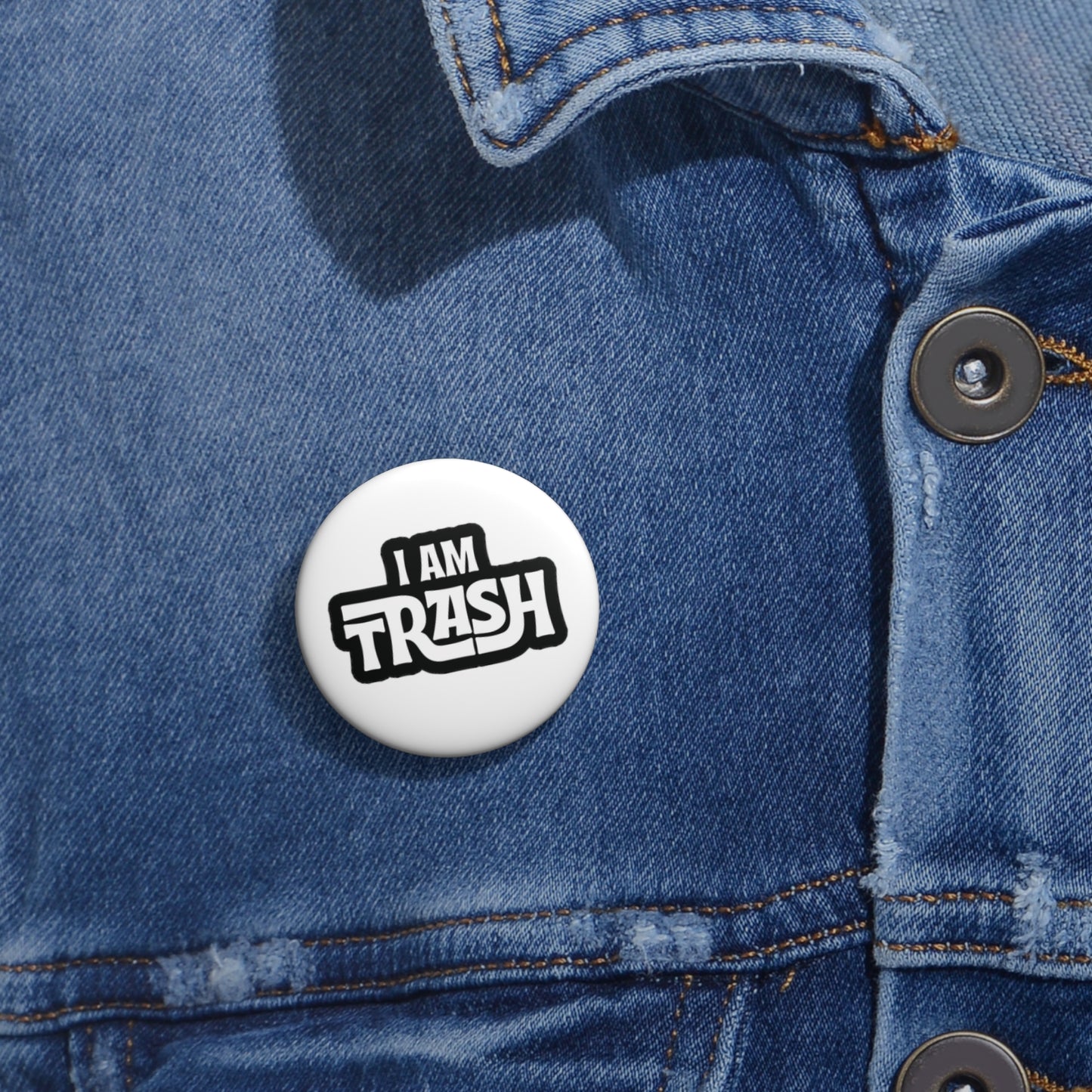 I Am Trash Button Pin