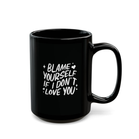 Blame Yourself Mug