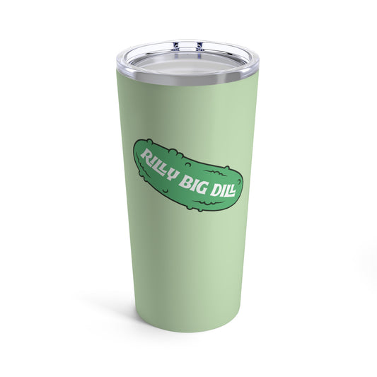 Rilly Big Dill Tumbler