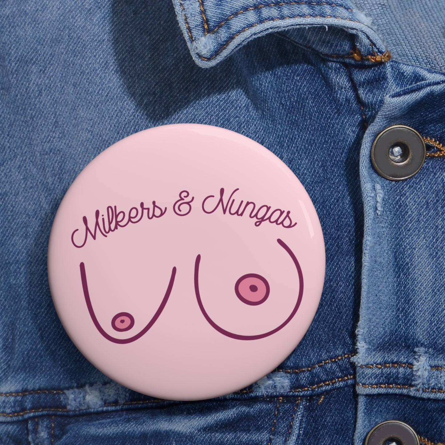 Milkers & Nungas Button Pin