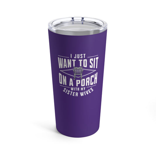 Sister Wives Porch Tumbler