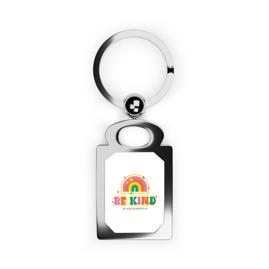 Be Kind (of petty) Keychain