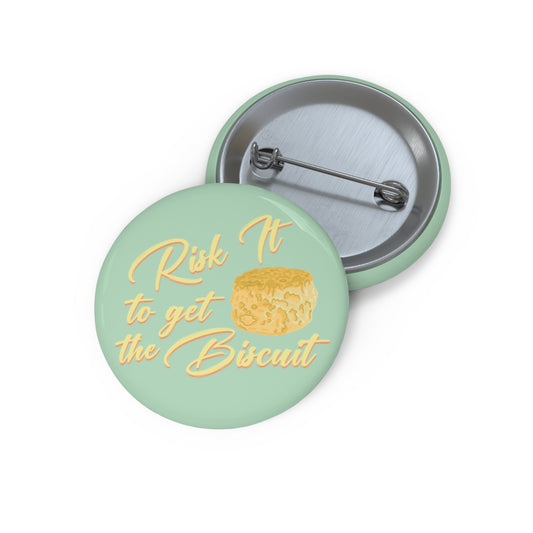 Risk It To Get The Biscuit Button Pin