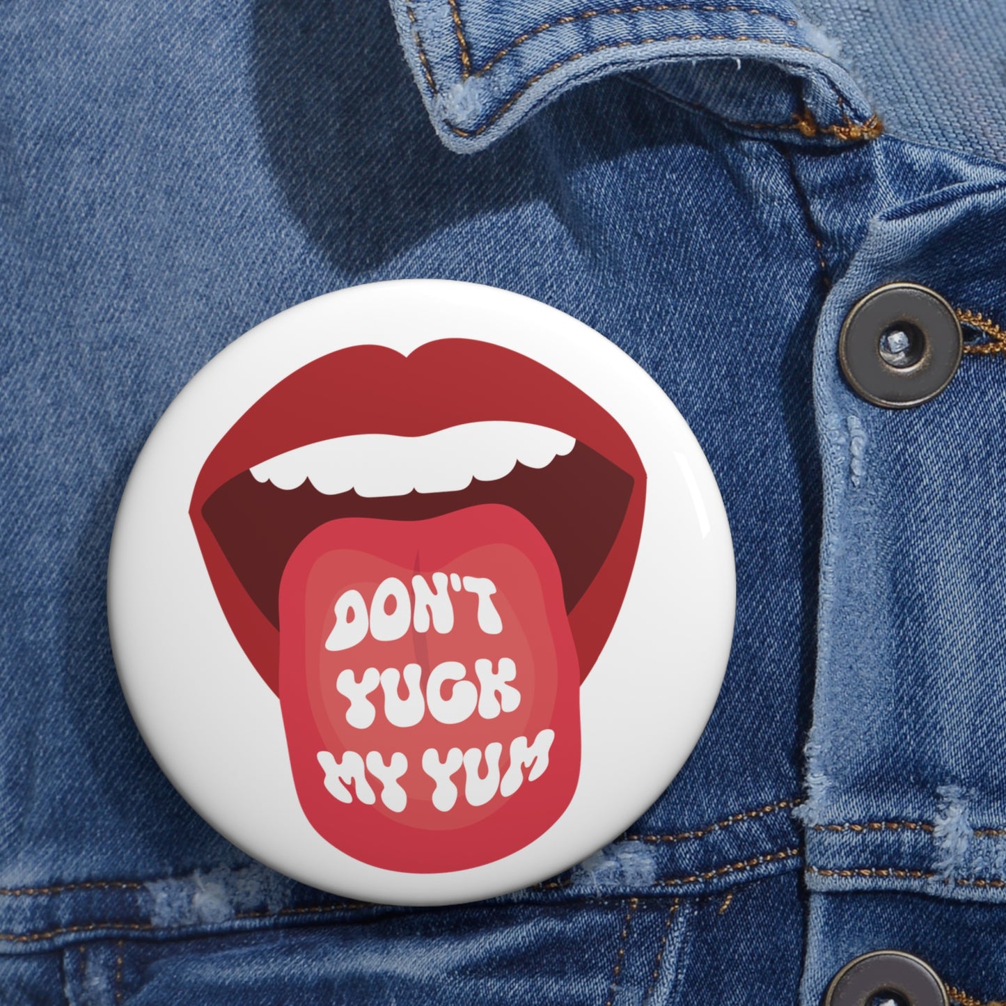 Don't Yuck My Yum Button Pin